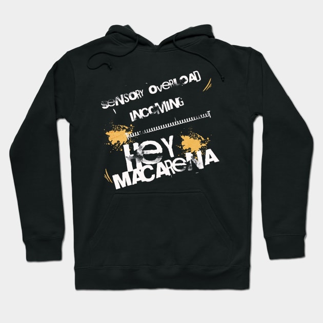 Sensory overload incoming, Hey Macarena Hoodie by KHWD